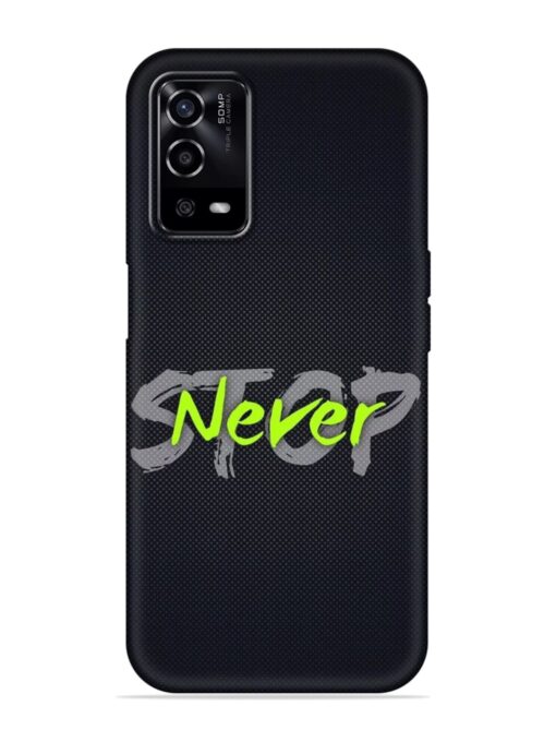 Never Stop Embossed Soft Silicone Case for Oppo A55 Zapvi