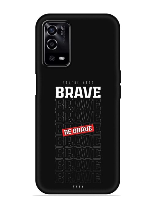 Be Brave Embossed Soft Silicone Case for Oppo A55 Zapvi