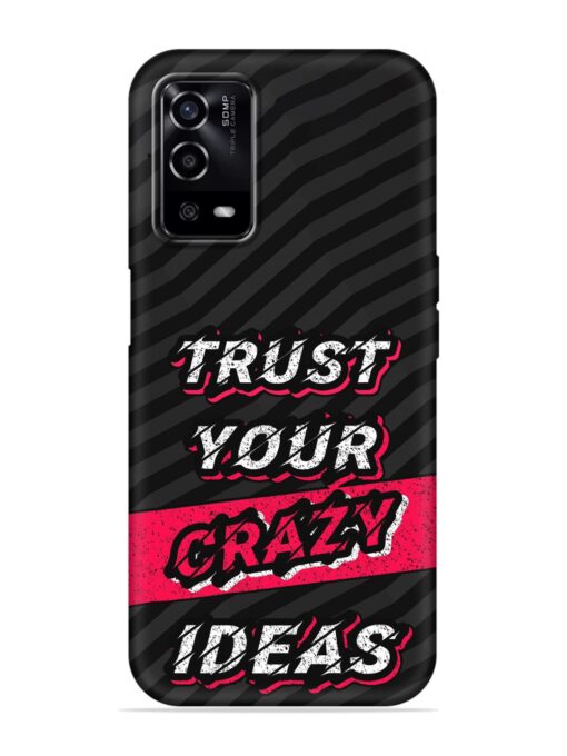 Trust Your Crazy Ideas Embossed Soft Silicone Case for Oppo A55 Zapvi