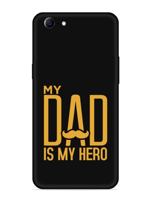 My Dad Is My Hero Embossed Soft Silicone Case for Oppo A57 (2016) Zapvi