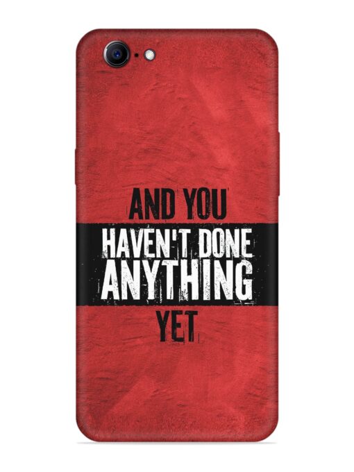 It'S And You Haven'T Done Anything Yet Embossed Soft Silicone Case for Oppo A57 (2016) Zapvi