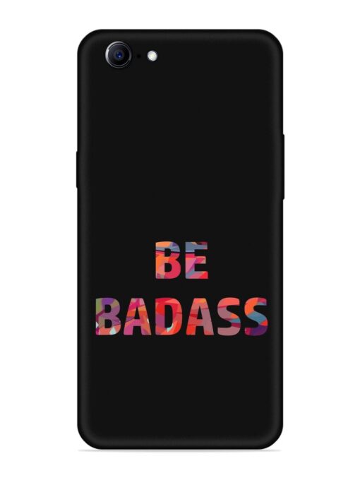 Be Badass Embossed Soft Silicone Case for Oppo A57 (2016)