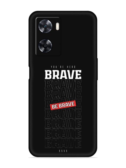 Be Brave Embossed Soft Silicone Case for Oppo A57 (4G) Zapvi