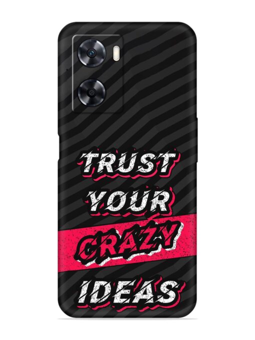 Trust Your Crazy Ideas Embossed Soft Silicone Case for Oppo A57 (4G) Zapvi