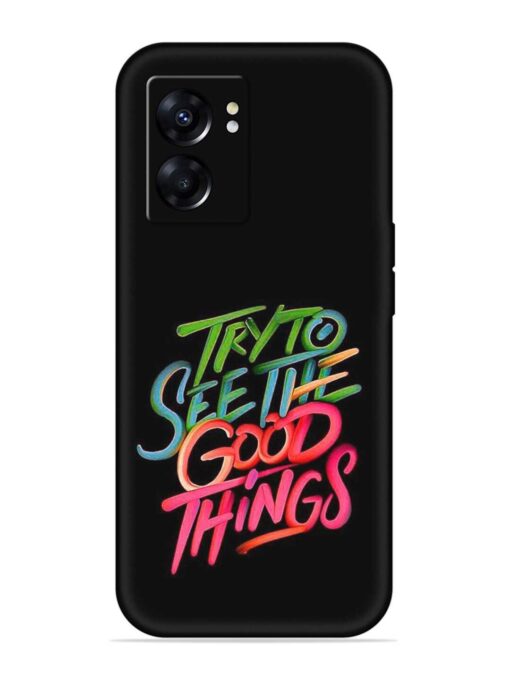 Try To See The Good Things Embossed Soft Silicone Case for Oppo A57 (5G)