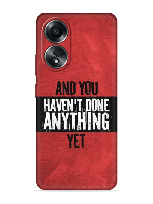 It'S And You Haven'T Done Anything Yet Embossed Soft Silicone Case for Oppo A58 Zapvi