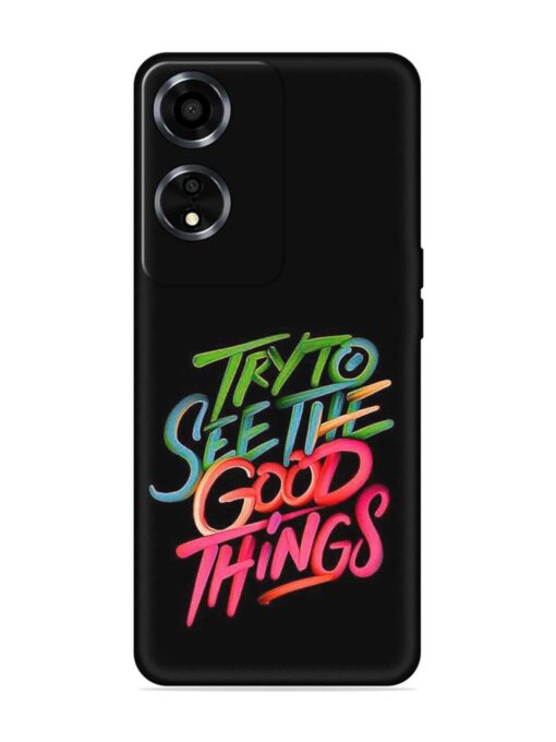 Try To See The Good Things Embossed Soft Silicone Case for Oppo A59 (5G)