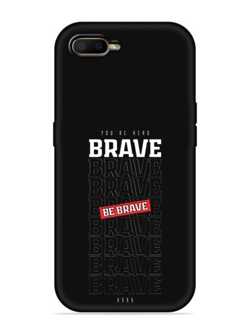 Be Brave Embossed Soft Silicone Case for Oppo A5S Zapvi