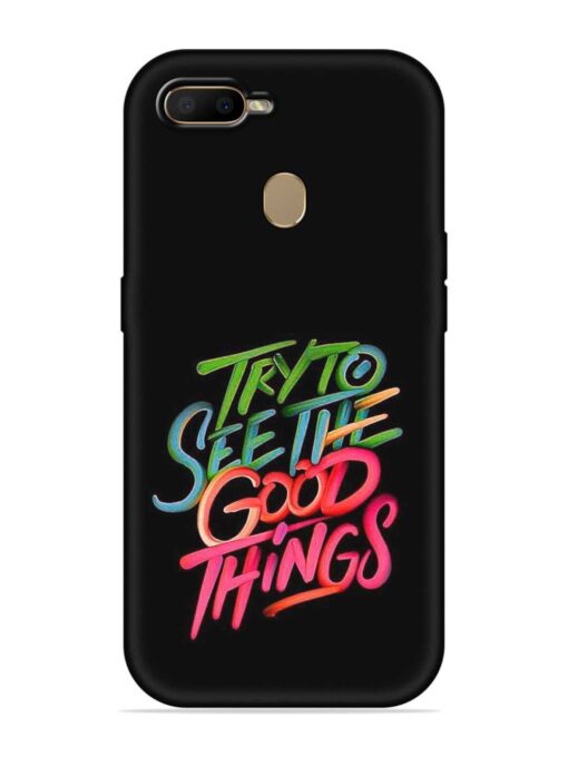 Try To See The Good Things Embossed Soft Silicone Case for Oppo A7