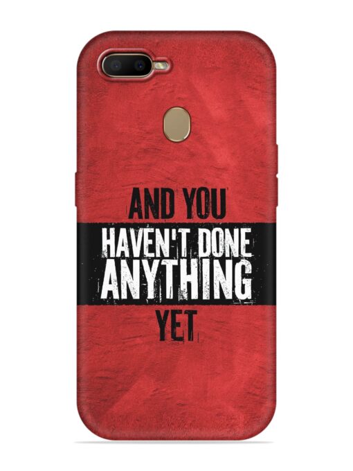 It'S And You Haven'T Done Anything Yet Embossed Soft Silicone Case for Oppo A7 Zapvi