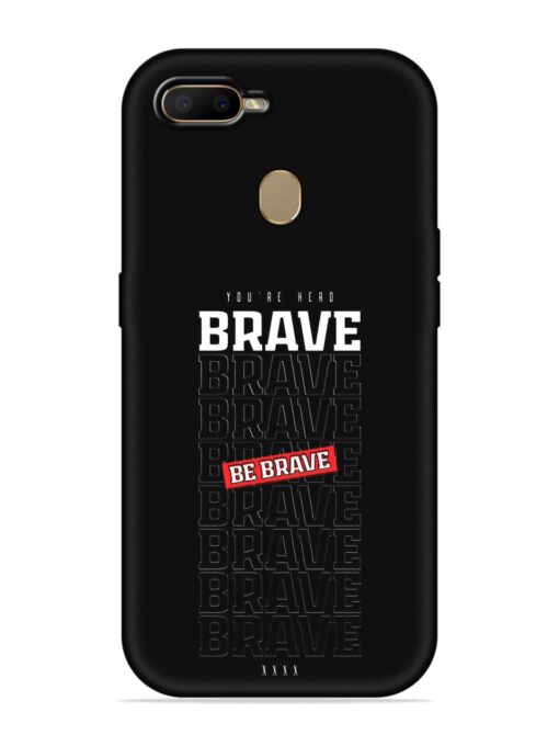 Be Brave Embossed Soft Silicone Case for Oppo A7 Zapvi