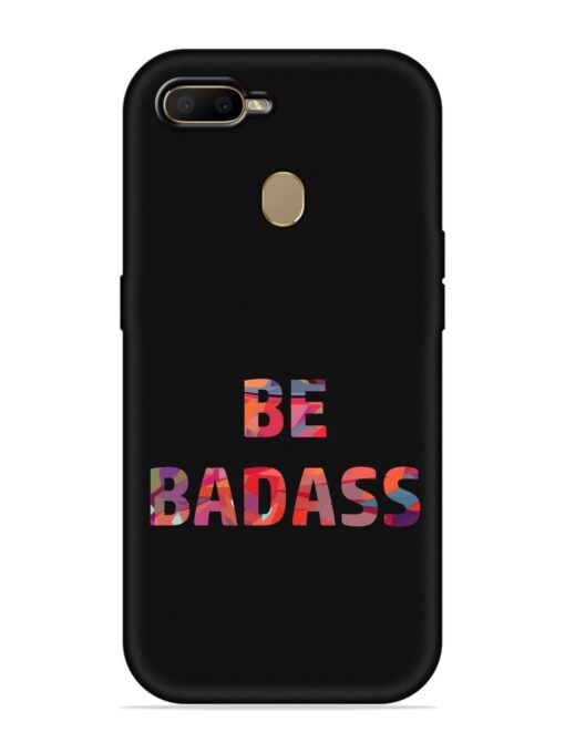 Be Badass Embossed Soft Silicone Case for Oppo A7