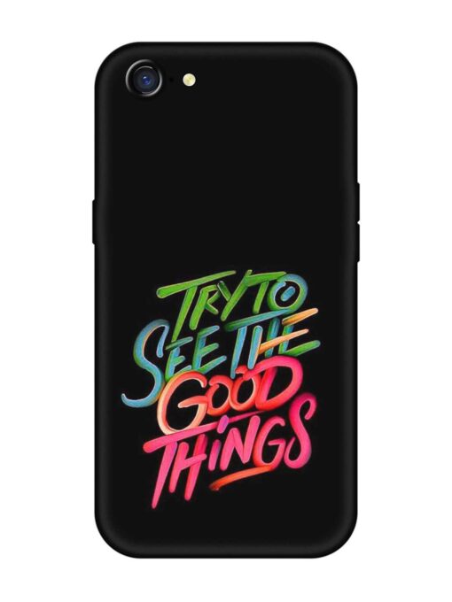 Try To See The Good Things Embossed Soft Silicone Case for Oppo A71 Zapvi