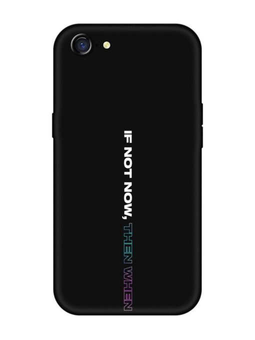 If Not Now Then When Embossed Soft Silicone Case for Oppo A71 Zapvi