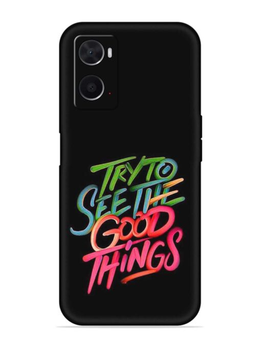 Try To See The Good Things Embossed Soft Silicone Case for Oppo A76