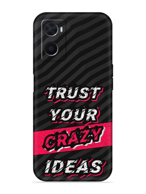 Trust Your Crazy Ideas Embossed Soft Silicone Case for Oppo A76