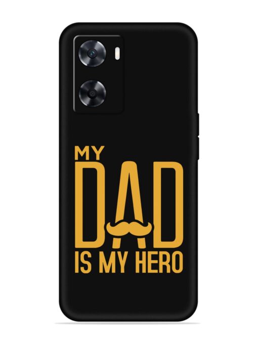 My Dad Is My Hero Embossed Soft Silicone Case for Oppo A77 Zapvi