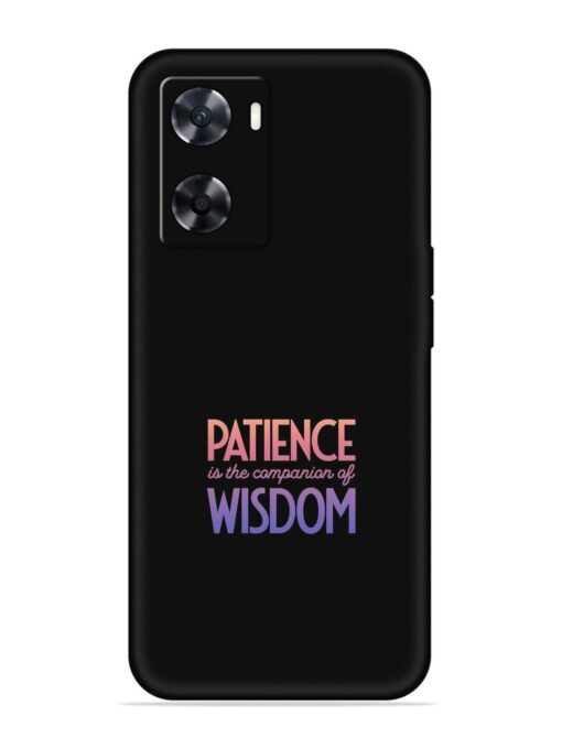 Patience Is The Embossed Soft Silicone Case for Oppo A77 Zapvi