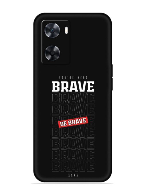 Be Brave Embossed Soft Silicone Case for Oppo A77S Zapvi