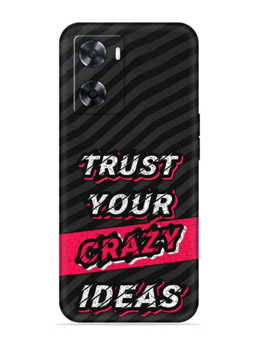 Trust Your Crazy Ideas Embossed Soft Silicone Case for Oppo A77S Zapvi