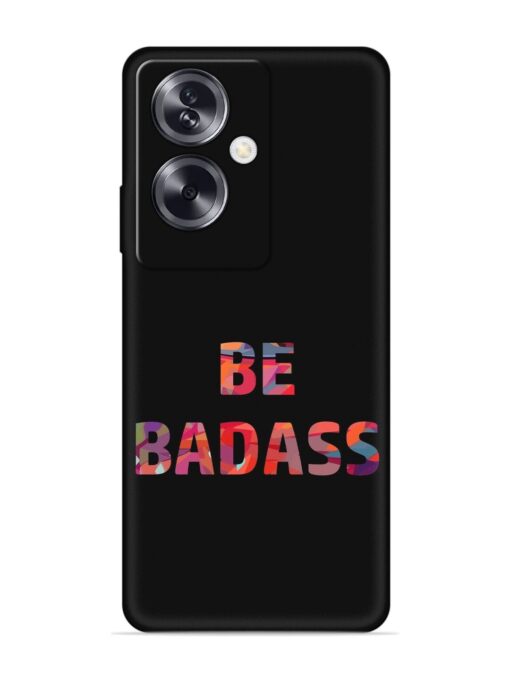 Be Badass Embossed Soft Silicone Case for Oppo A79 (5G)