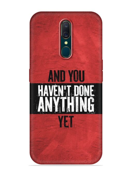 It'S And You Haven'T Done Anything Yet Embossed Soft Silicone Case for Oppo A9 Zapvi