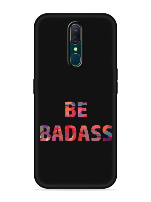 Be Badass Embossed Soft Silicone Case for Oppo A9 Zapvi