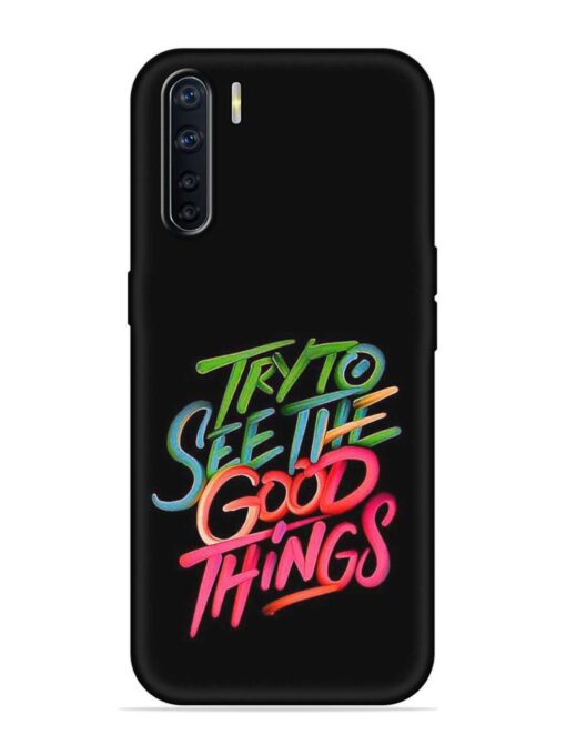 Try To See The Good Things Embossed Soft Silicone Case for Oppo A91 Zapvi