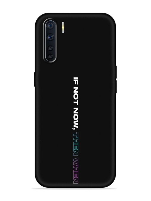 If Not Now Then When Embossed Soft Silicone Case for Oppo A91