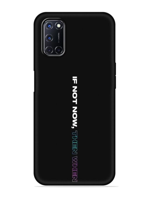 If Not Now Then When Embossed Soft Silicone Case for Oppo A92