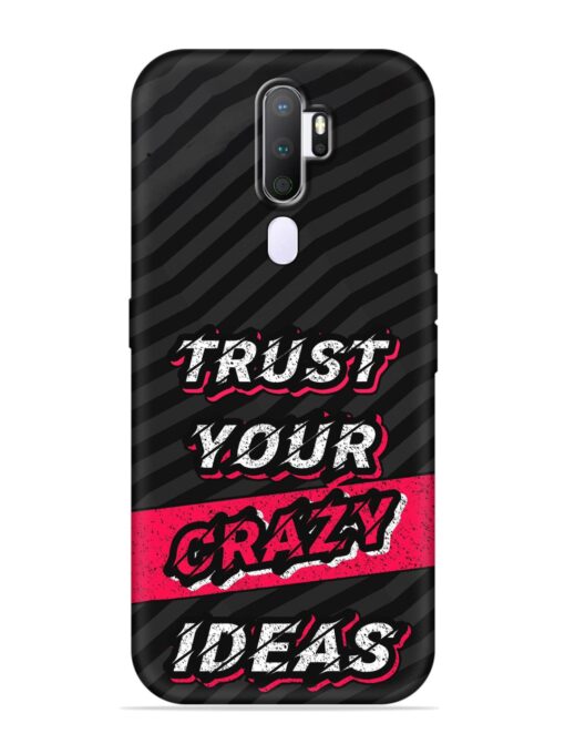 Trust Your Crazy Ideas Embossed Soft Silicone Case for Oppo A9 (2020) Zapvi