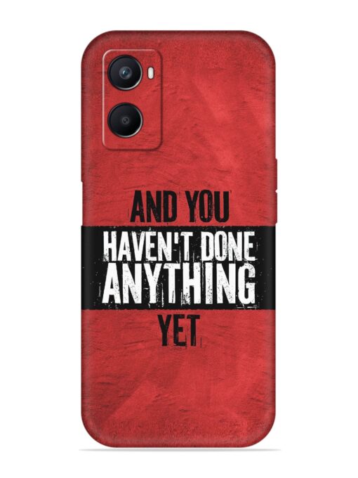 It'S And You Haven'T Done Anything Yet Embossed Soft Silicone Case for Oppo A96