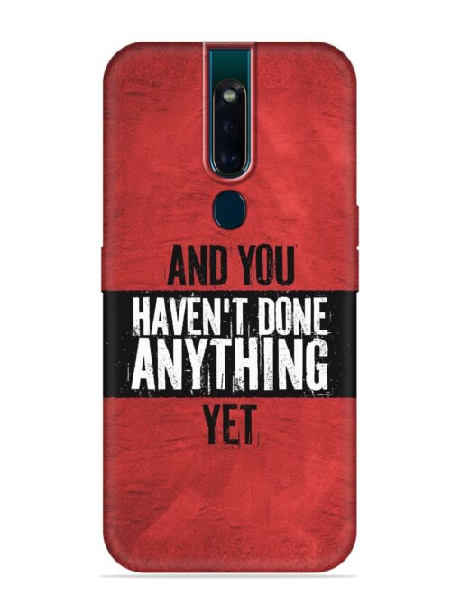 It'S And You Haven'T Done Anything Yet Embossed Soft Silicone Case for Oppo F11 Pro