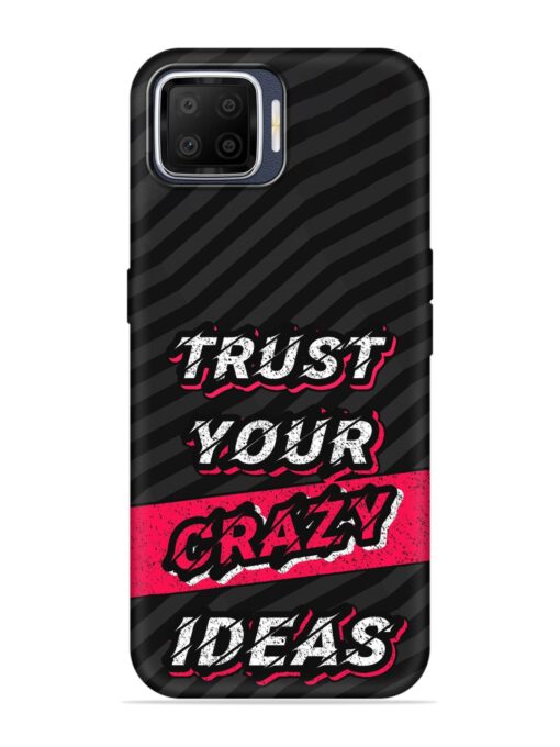 Trust Your Crazy Ideas Embossed Soft Silicone Case for Oppo F17 Zapvi