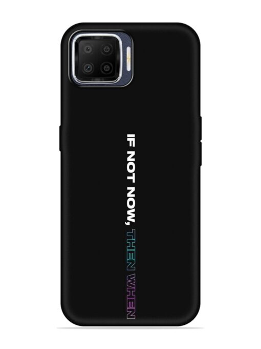 If Not Now Then When Embossed Soft Silicone Case for Oppo F17 Zapvi