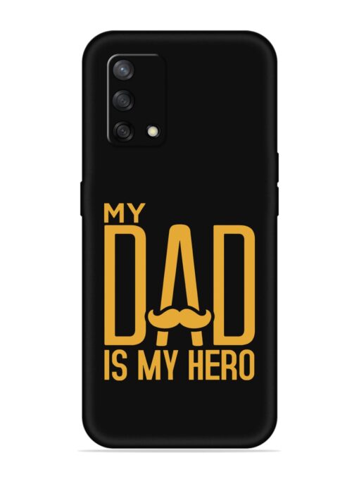 My Dad Is My Hero Embossed Soft Silicone Case for Oppo F19