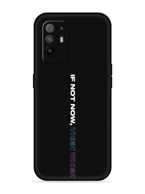 If Not Now Then When Embossed Soft Silicone Case for Oppo F19 Pro Plus Zapvi