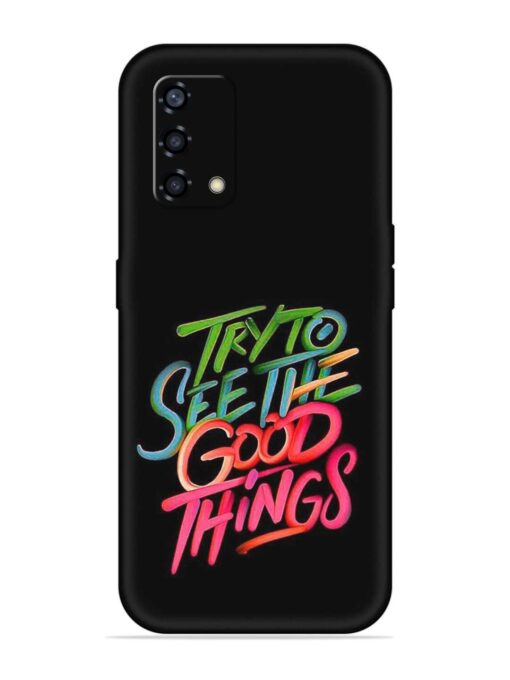 Try To See The Good Things Embossed Soft Silicone Case for Oppo F19S Zapvi