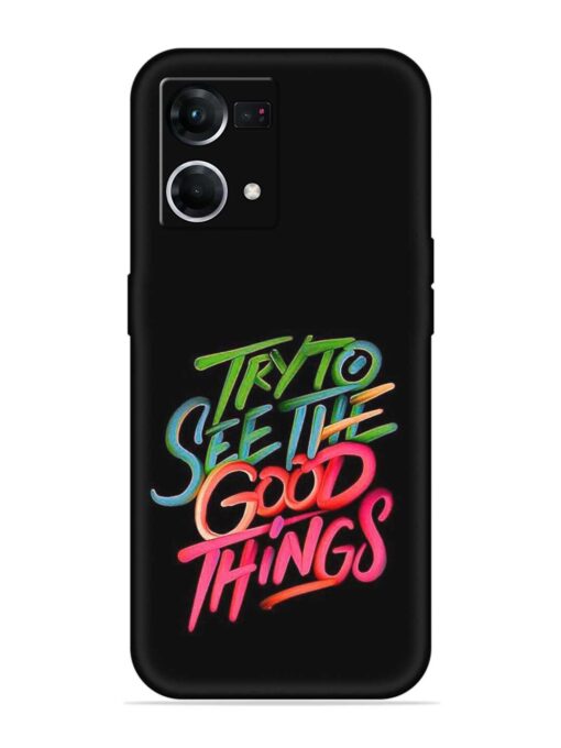 Try To See The Good Things Embossed Soft Silicone Case for Oppo F21 Pro (4G) Zapvi