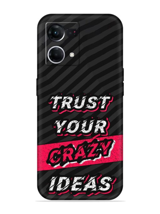 Trust Your Crazy Ideas Embossed Soft Silicone Case for Oppo F21 Pro (4G) Zapvi