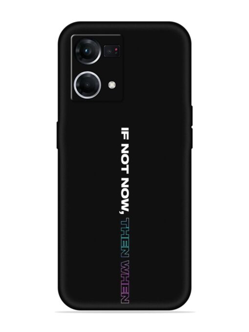 If Not Now Then When Embossed Soft Silicone Case for Oppo F21 Pro (4G) Zapvi