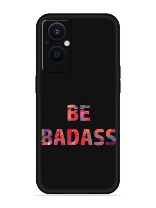 Be Badass Embossed Soft Silicone Case for Oppo F21 Pro (5G)