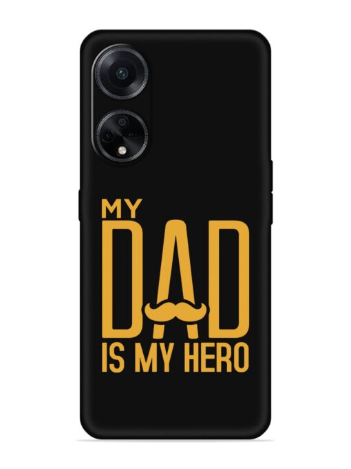 My Dad Is My Hero Embossed Soft Silicone Case for Oppo F23 (5G) Zapvi