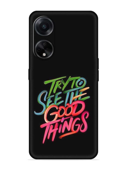 Try To See The Good Things Embossed Soft Silicone Case for Oppo F23 (5G) Zapvi