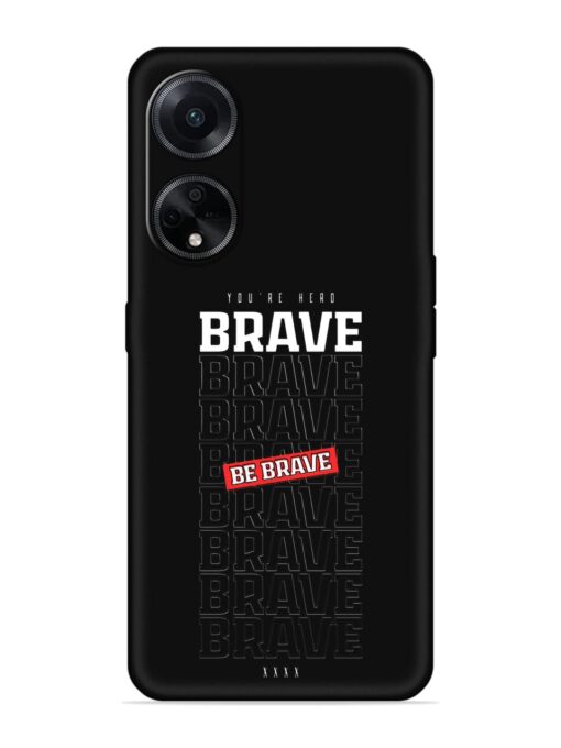 Be Brave Embossed Soft Silicone Case for Oppo F23 (5G) Zapvi