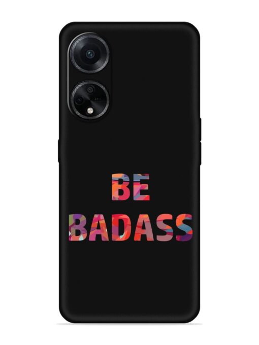 Be Badass Embossed Soft Silicone Case for Oppo F23 (5G)