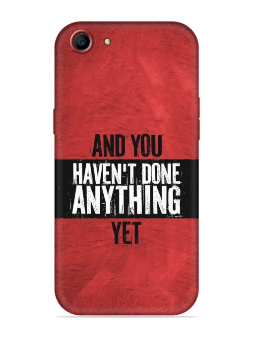 It'S And You Haven'T Done Anything Yet Embossed Soft Silicone Case for Oppo F3 Zapvi