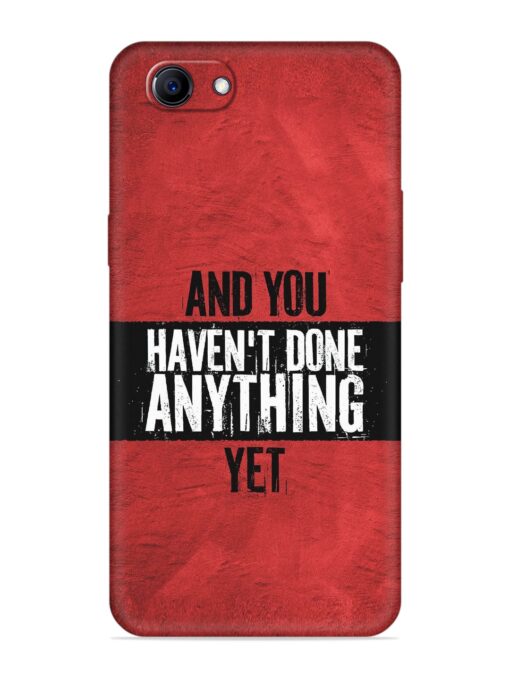 It'S And You Haven'T Done Anything Yet Embossed Soft Silicone Case for Oppo F7 Youth Zapvi