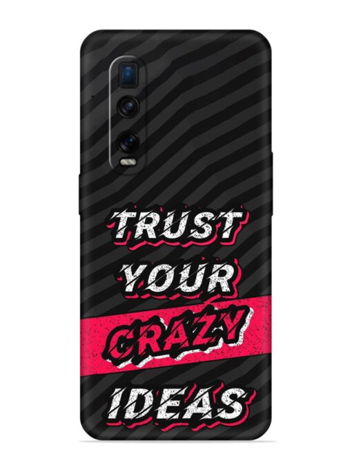 Trust Your Crazy Ideas Embossed Soft Silicone Case for Oppo Find X2 Pro Zapvi