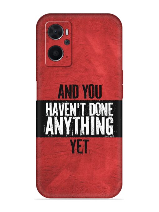 It'S And You Haven'T Done Anything Yet Embossed Soft Silicone Case for Oppo K10 (4G)